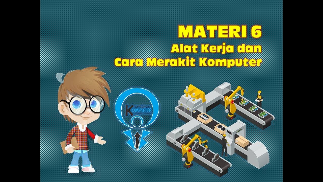 Materi 6 Alat Kerja dan Cara Merakit Komputer