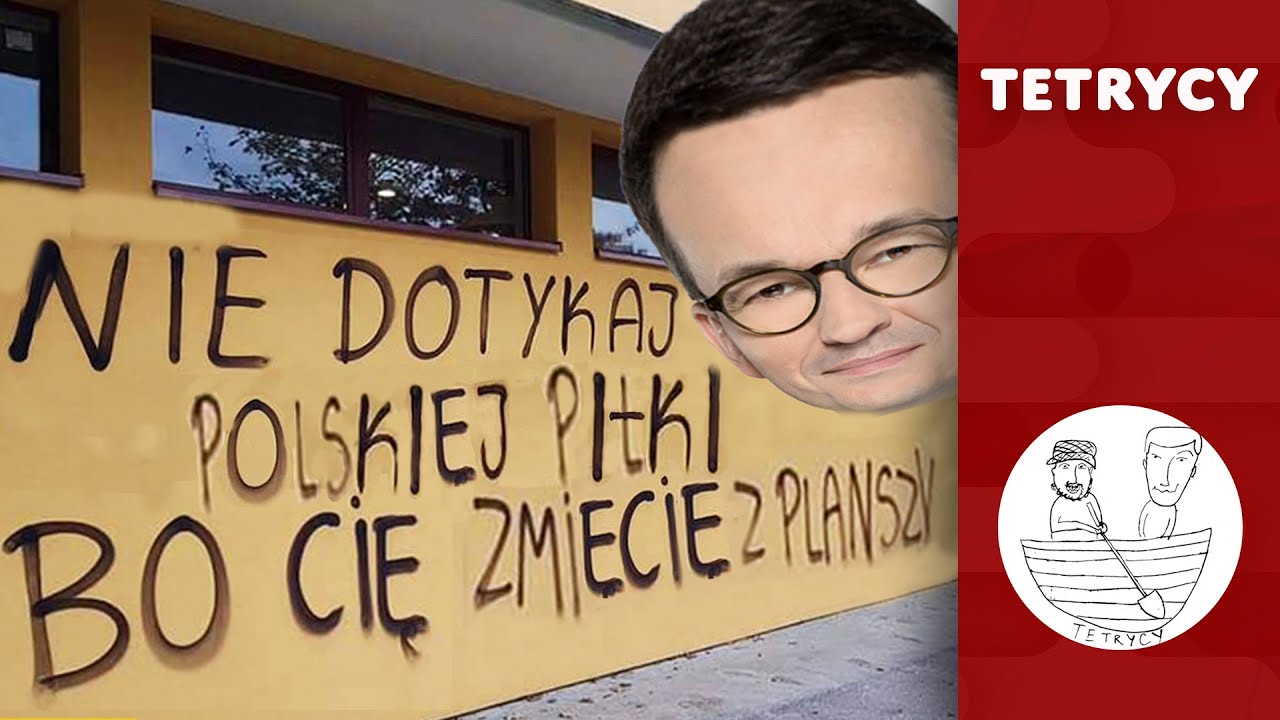 NIE DOTYKAJ POLSKIEJ PIŁKI BO CIĘ ZMIECIE Z PLANSZY | Tetrycy #40 | Morawiecki | Michniewicz