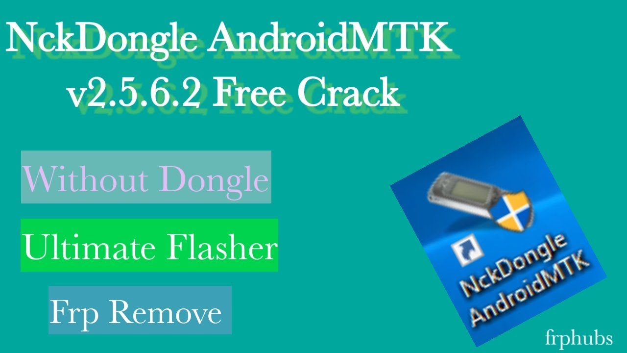 NckDongle AndroidMTK v2.5.6.2 Crack Free Download | FrpHubs