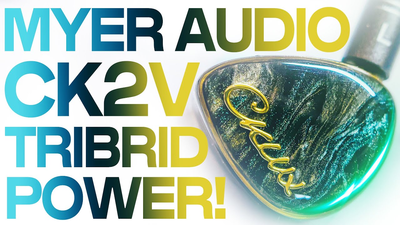 MYER AUDIO CKLVX CK2V обзор наушников - Настоящее трибридное превосходство!
