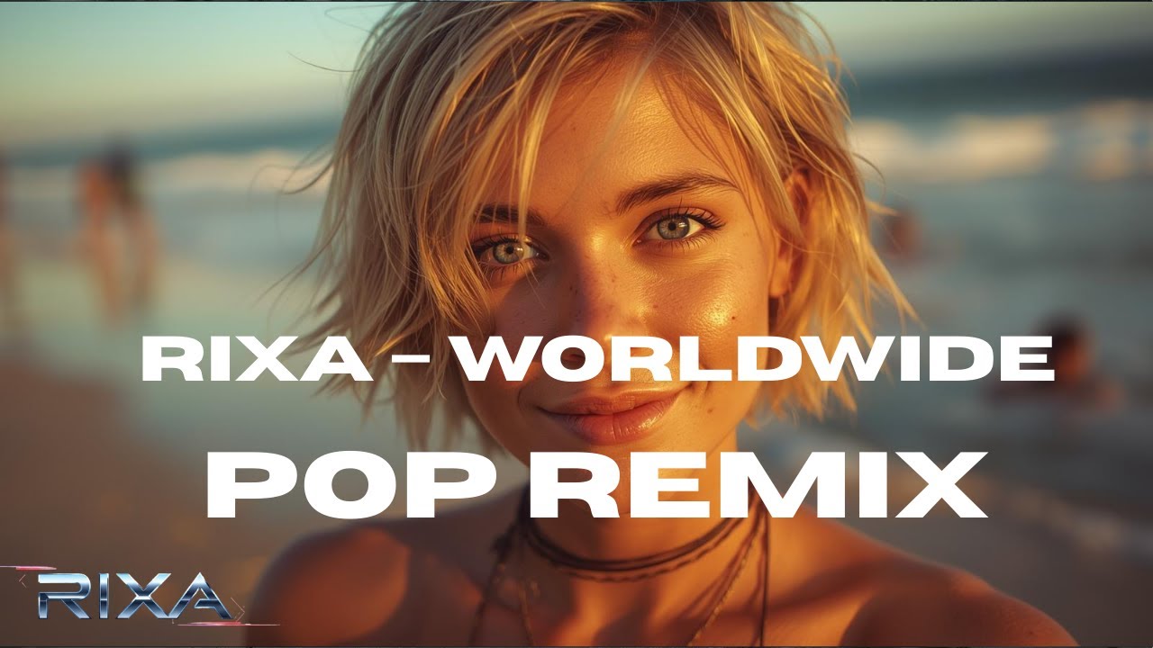 RIXA – Worldwide Pop Remix Mix 2026 (Part 2) 🌴 | Summer EDM & Global Dance
