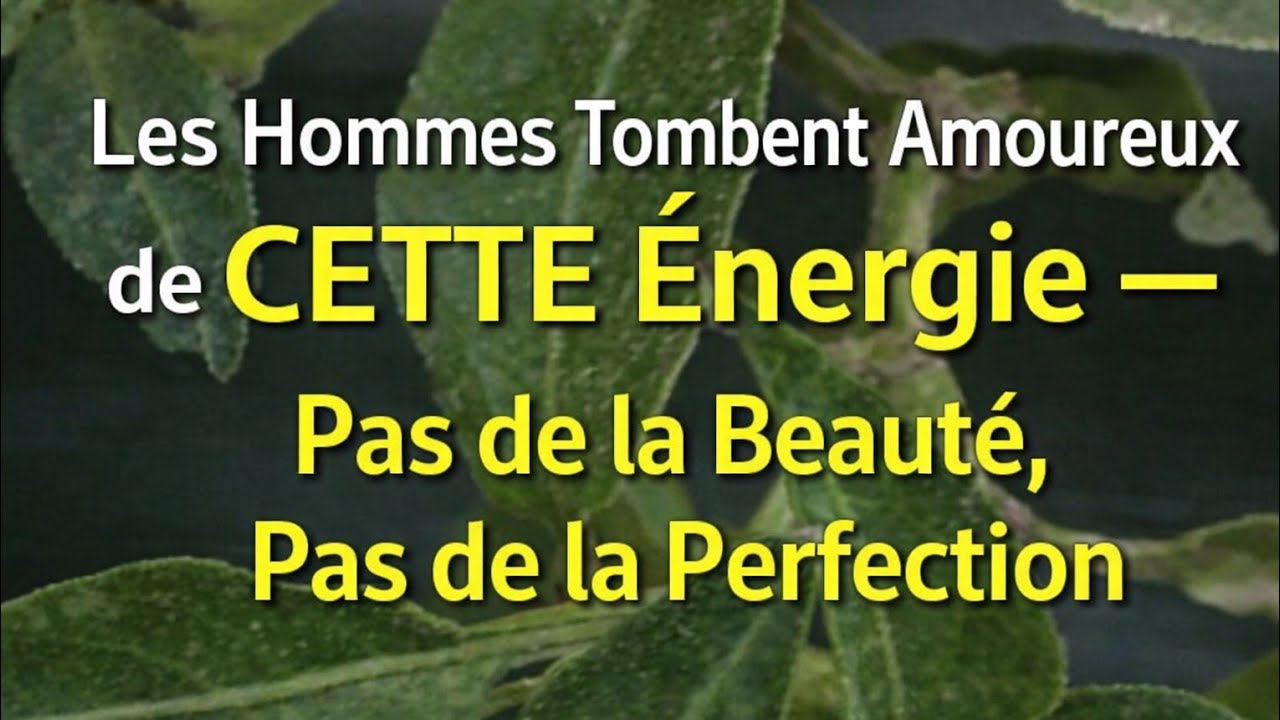 Les Hommes Tombent Amoureux de Cette Énergie — Pas de la Beauté, Pas de la Perfection | Psychologie