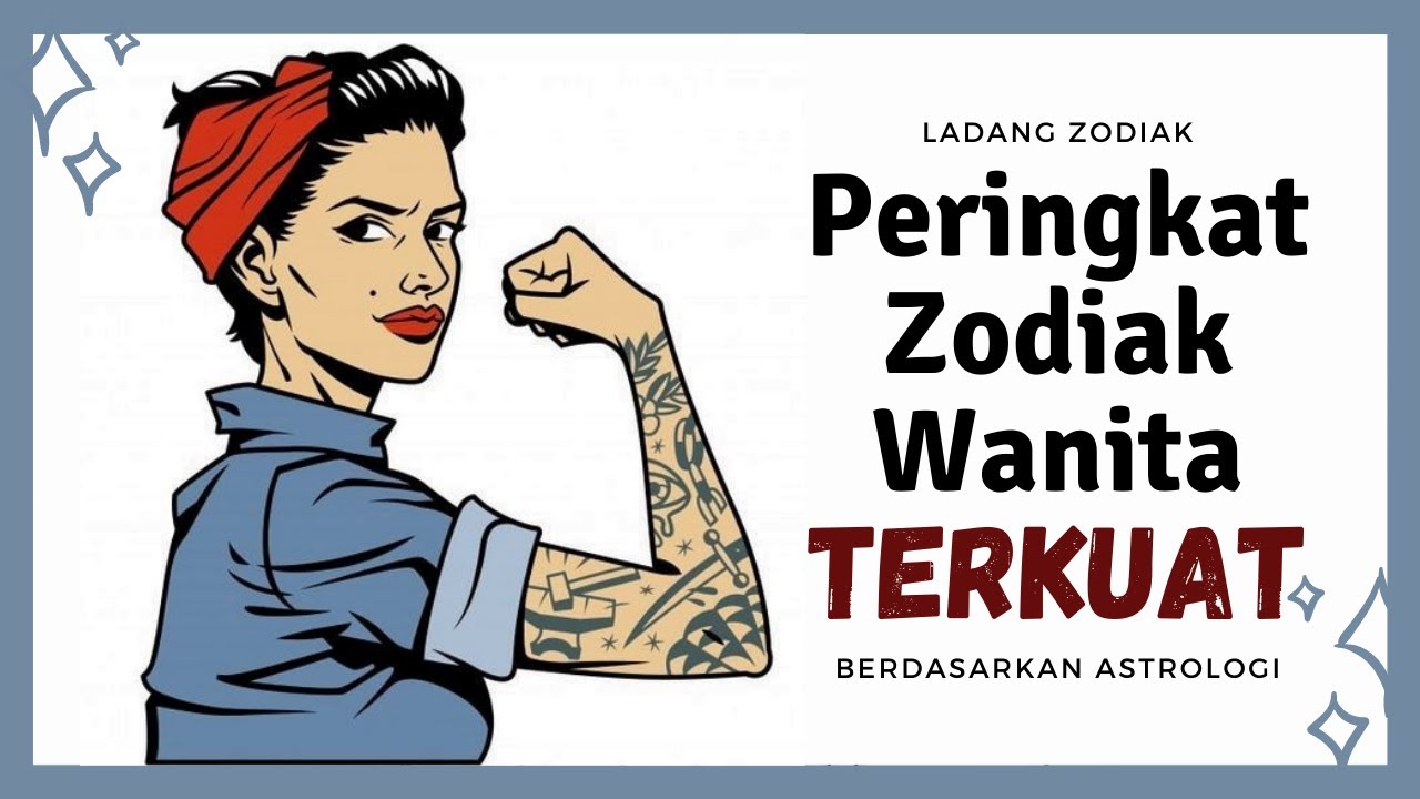 URUTAN Zodiak Wanita TERKUAT Hingga TERLEMAH | Ladang Zodiak
