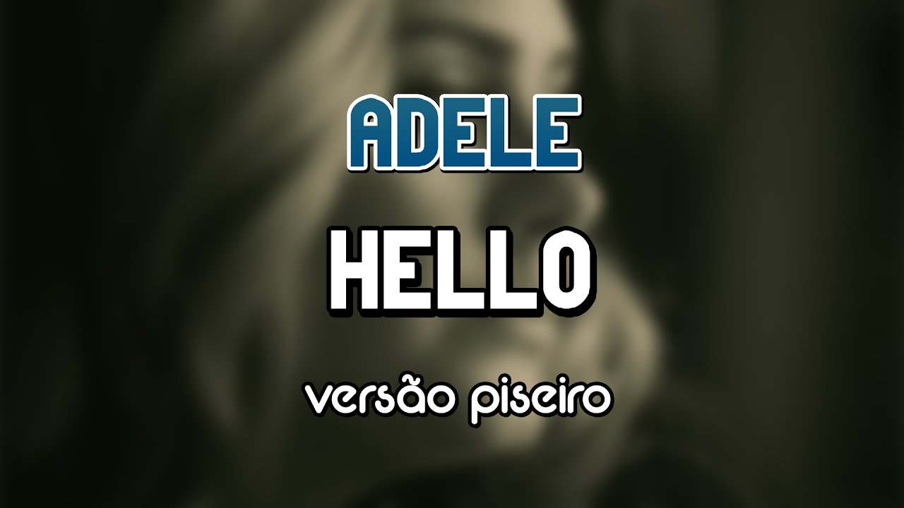 Adele - Hello (VERSÃO PISEIRO)