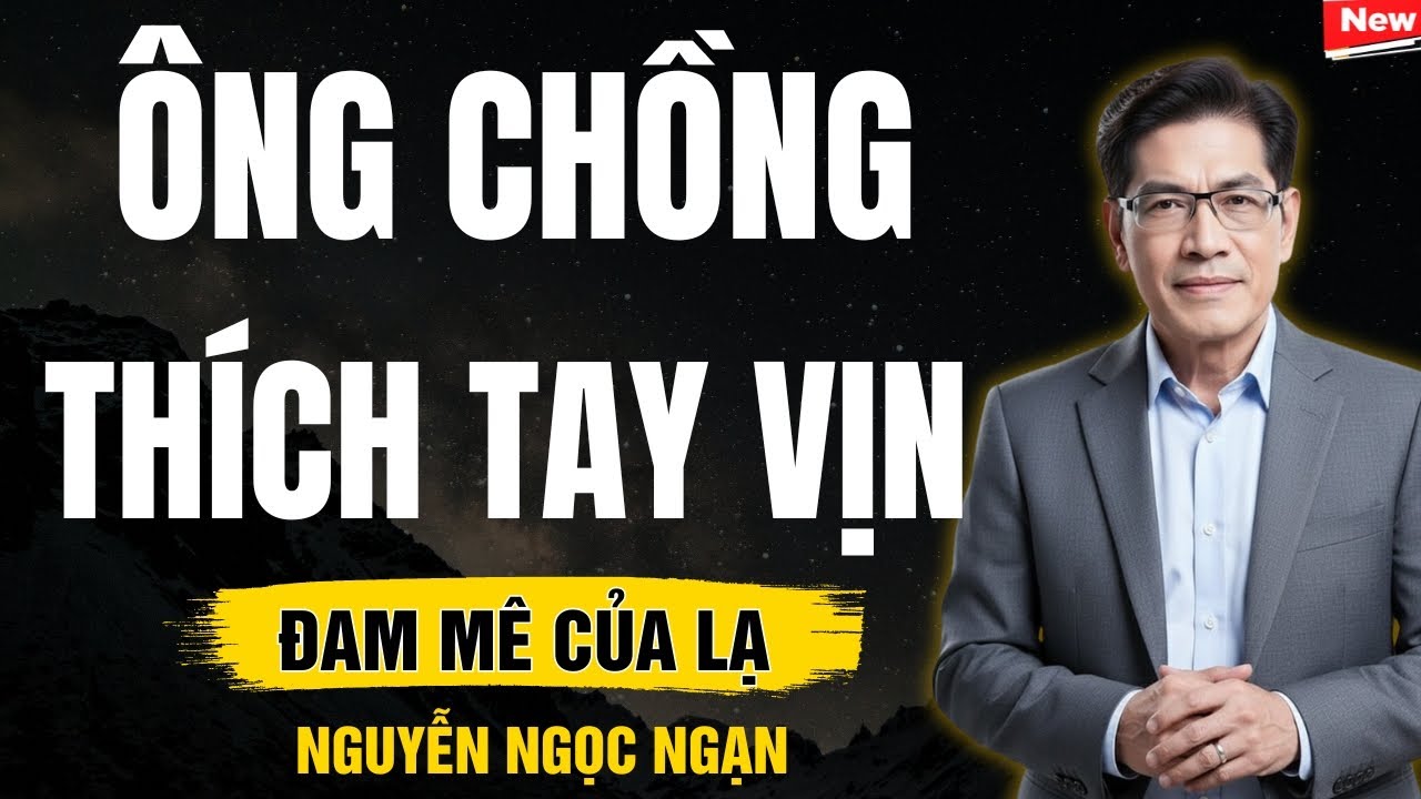 ÔNG CHỒNG THÍCH TAY VỊN – Cú sốc nhiễm bệnh, sự hối hận muộn màng kẻ ham vui – Nguyễn Ngọc Ngạn