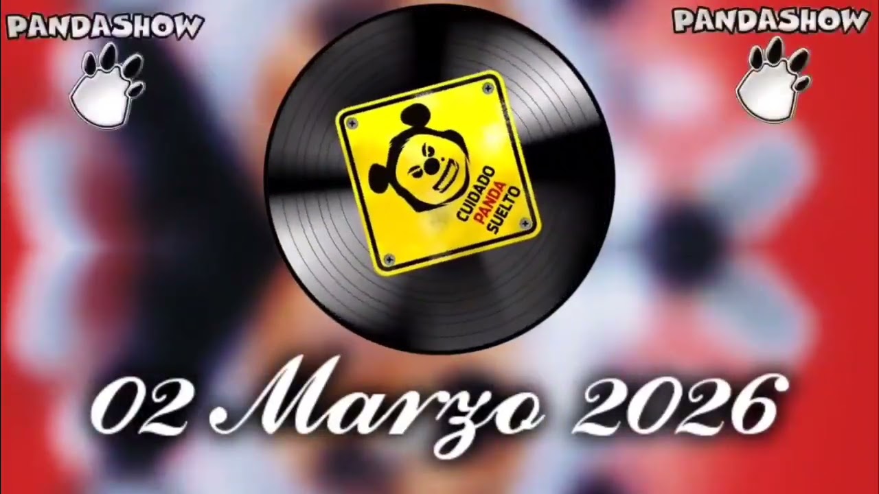 02 MARZO 2026 EL PANDA SHOW 