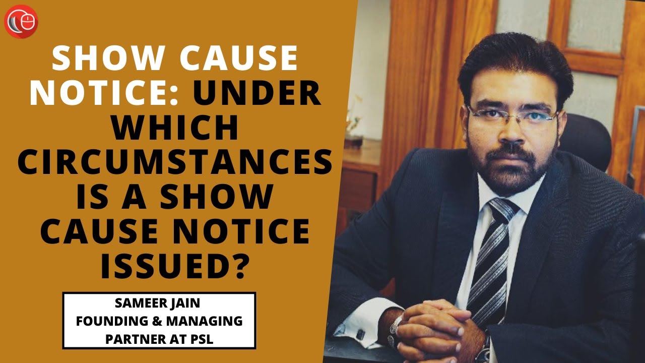 Show cause notice: Under which circumstances is a show cause notice issued? | Sameer Jain