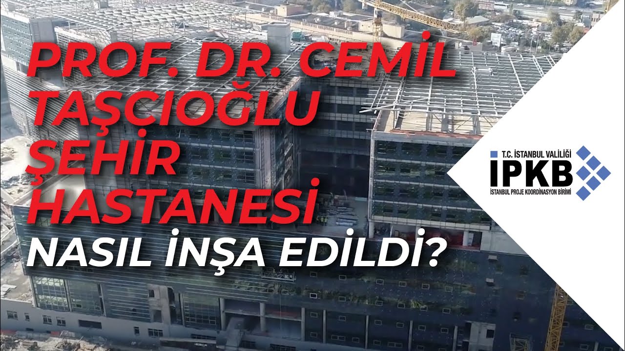 Prof. Dr. Cemil Taşcıoğlu Şehir Hastanesi nasıl inşa edildi?