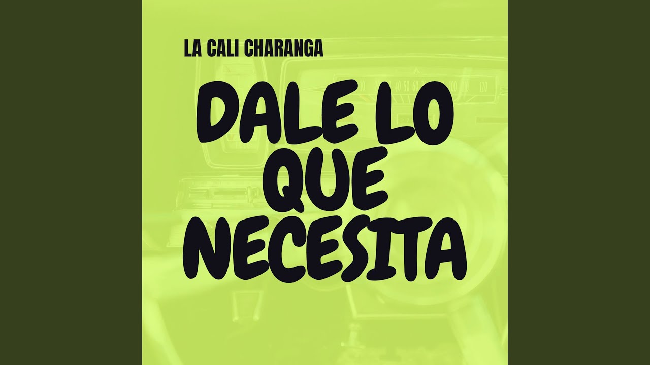 Dale Lo Que Necesita