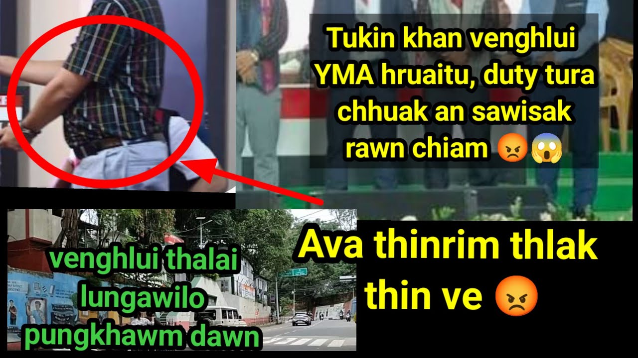 Tukin khan,venghlui YMA hruaitu an sawisak rawn chiam 😡😱