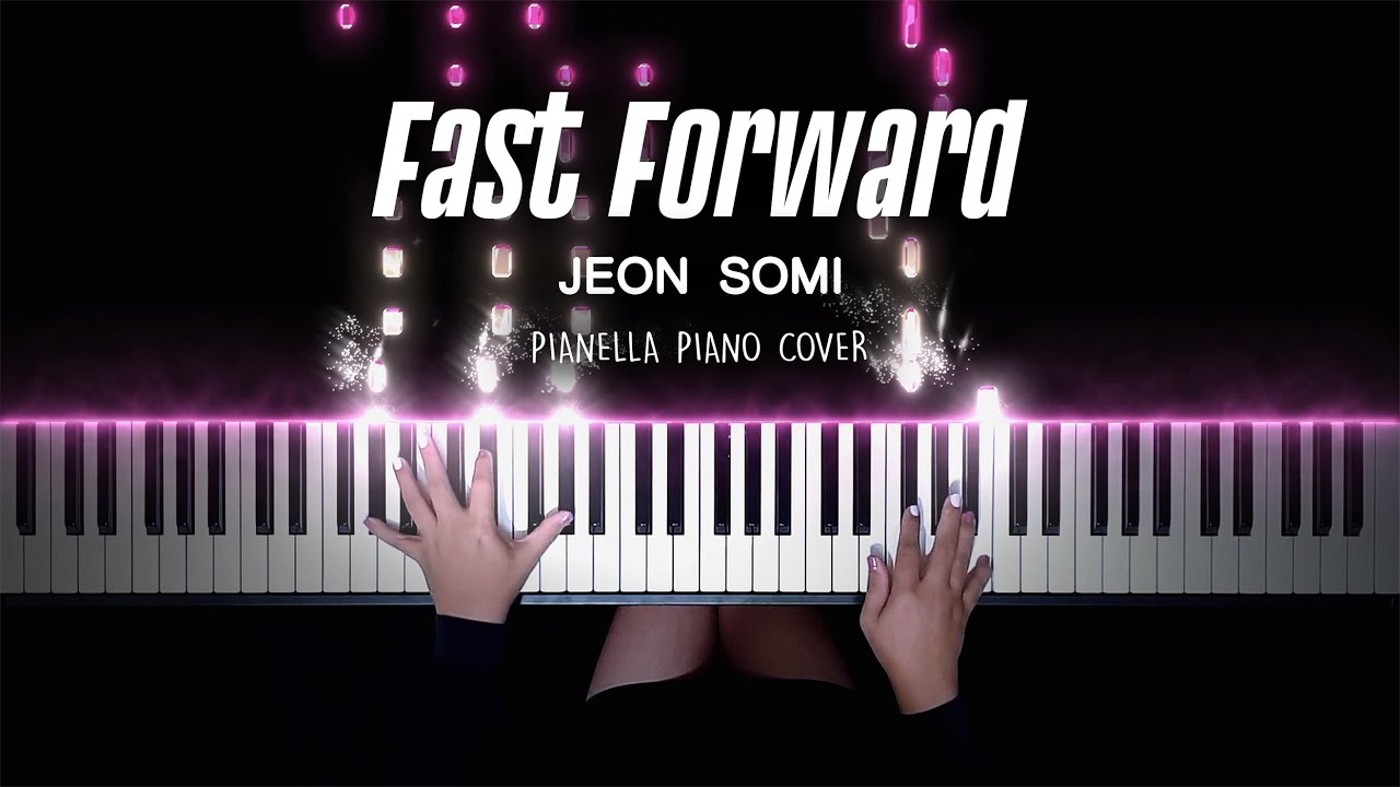 JEON SOMI - Fast Forward | Piano Cover by Pianella Piano