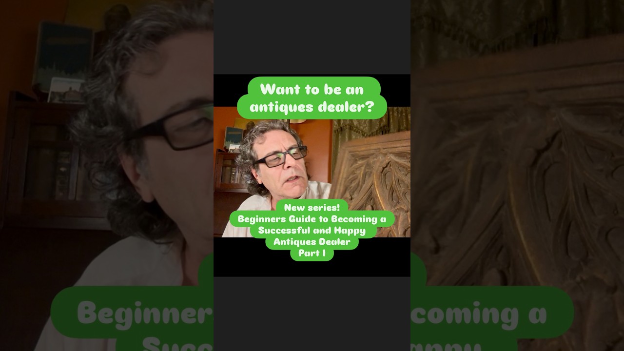 Part I Beginner’s Guide to Becoming a Happy and Successful Antiques Dealer