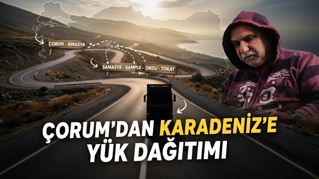 ÇORUM’DAN KARADENİZ’E YÜK DAĞITIMI | AMASYA – SAMSUN – ORDU – TOKAT