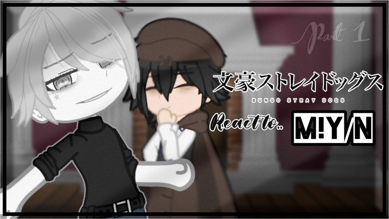 Bungo Stray Dogs reacts to M!Y/N || 1/2 || Speed 2x || By: ʏᴏᴜʀʟᴏᴄᴀʟsᴛʀᴀɴɢᴇʀ