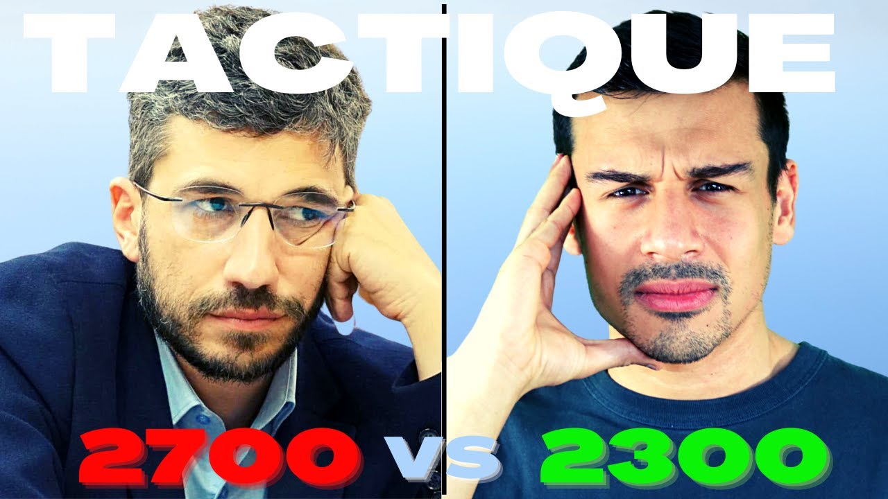 Grand Maître à 2700 vs. 2300 ELO : JEU TACTIQUE avec LAURENT FRESSINET