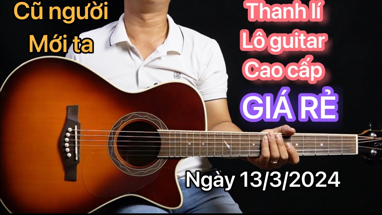 Thanh lí lô guitar cao cấp giá rẻ. Ngày 13/3/2024