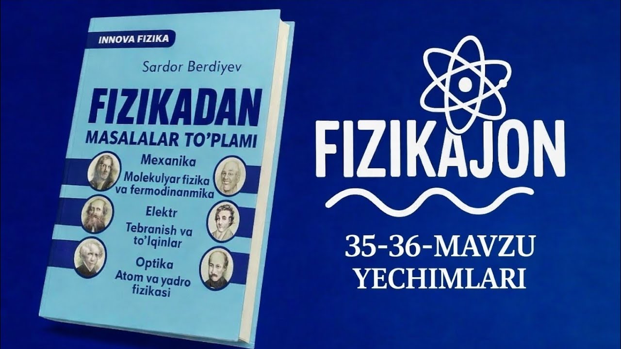 MILLIY SERTIFIKAT KURSI | 35-36-mavzu yechimlari  | Sardor berdiyev fizika innova yechimlar.