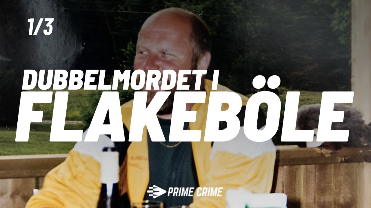 DUBBELMORDET I FLAKEBÖLE | DEL 1/3