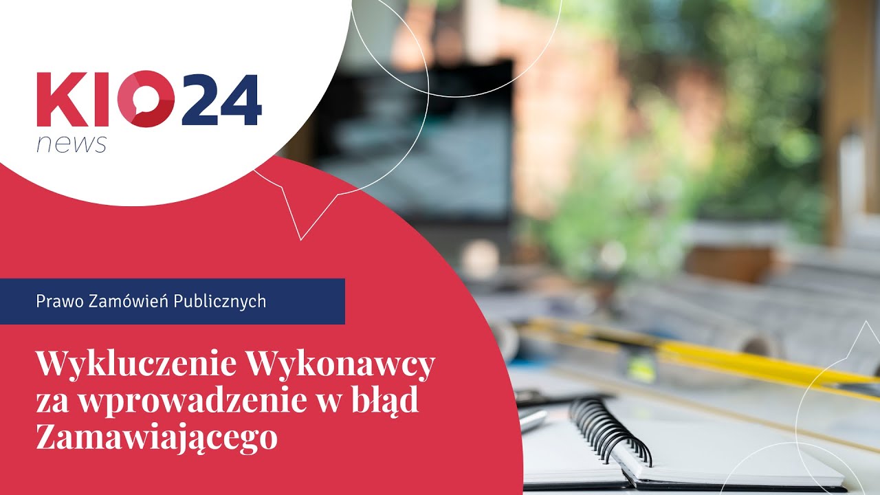 Wykluczenie Wykonawcy za wprowadzenie w błąd Zamawiającego