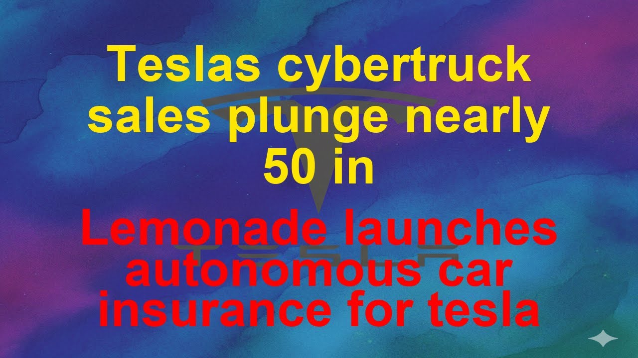 Tesla Today  - Teslas cybertruck sales plunge nearly 50 in - Lemonade launches autonomous car i&hellip;