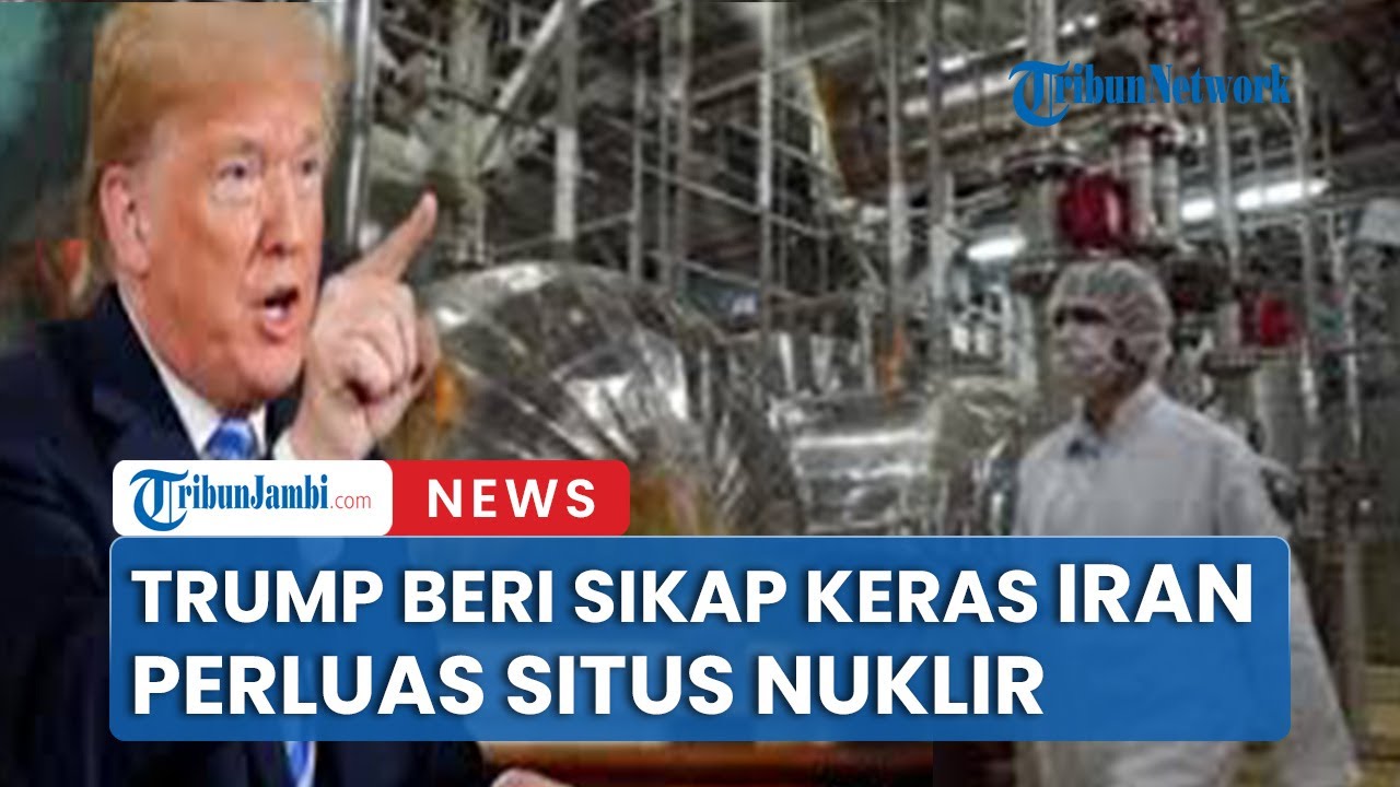Trump Lontarkan Ancaman Keras Ke Iran Terkait Perluasan Situs uranium