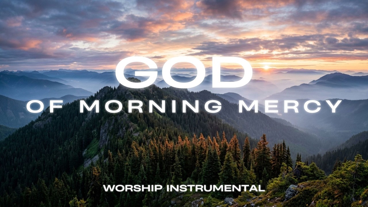 God of Morning Mercy 🤍 | Soaking Prayer Music for Devotion & Inner Peace
