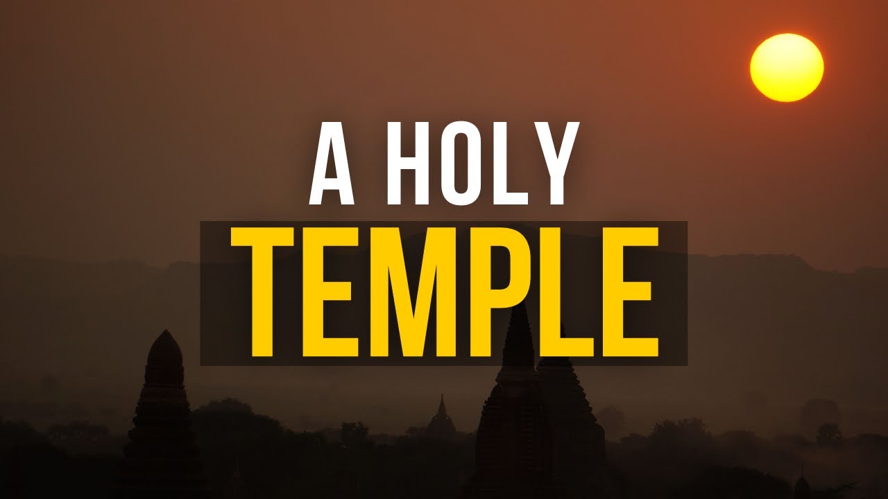 BIBLE SERMON: A HOLY TEMPLE