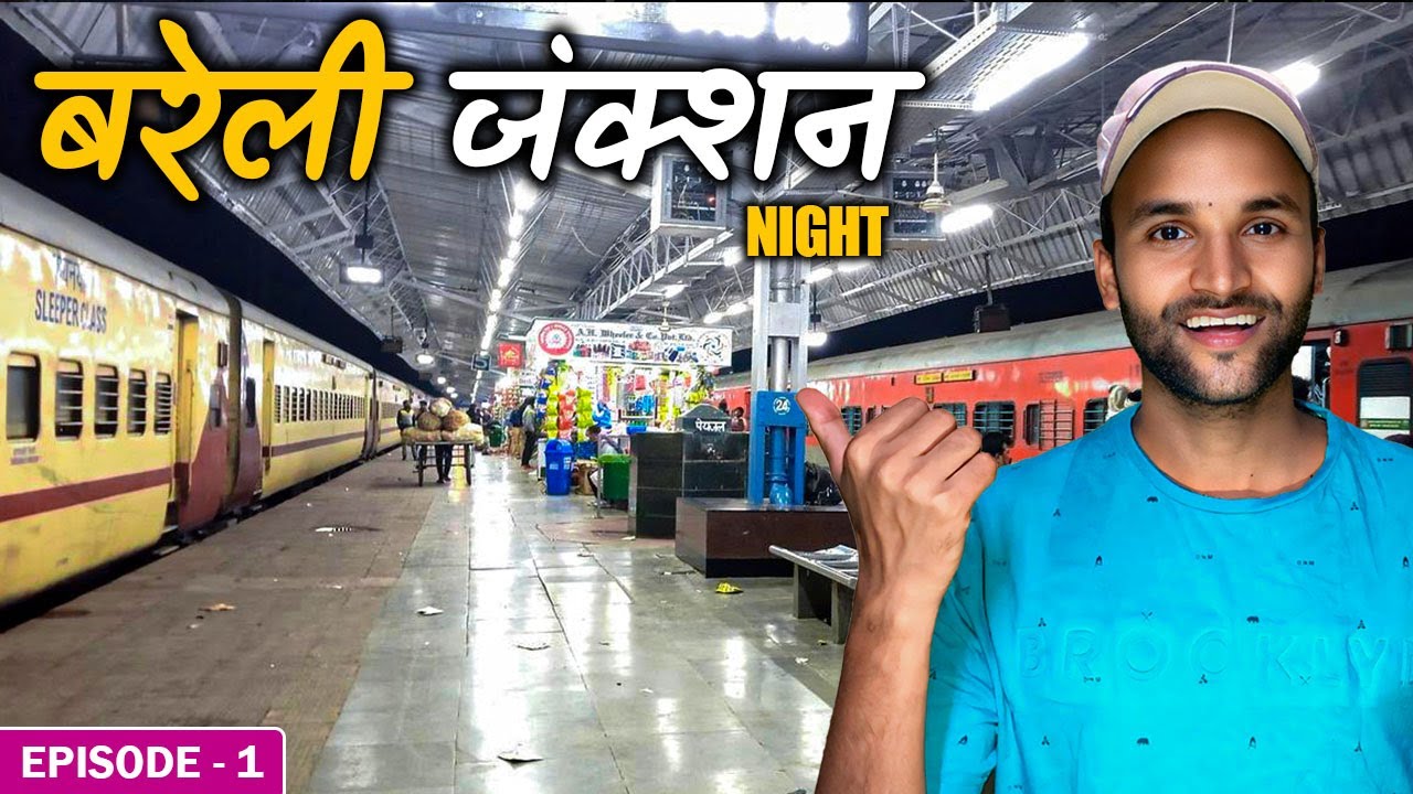 Bareilly Junction Night | Bareilly Railway Station | Bachpan Se Travel | EP01