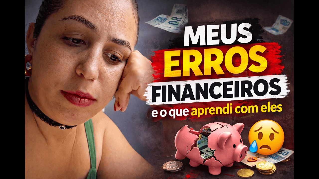 MEUS MAIORES ERROS FINANCEIROS | Como estou tentando resolver
