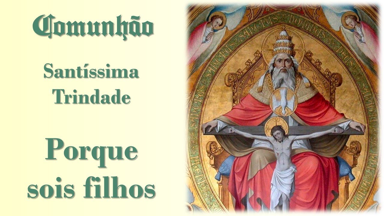 PORQUE SOIS FILHOS | Santíssima Trindade | Comunhão | Ano B