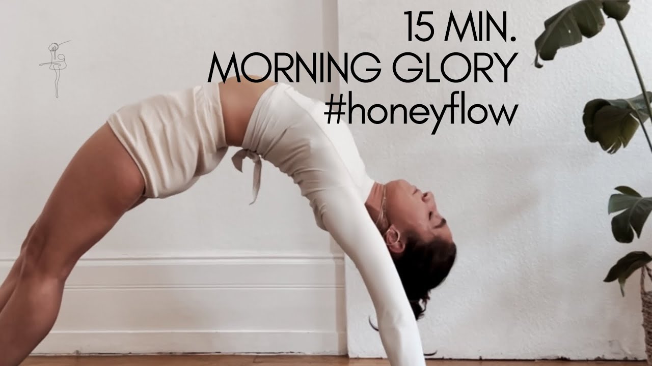 15 MIN. MORNING GLORY - HONEY HIPS #honeyflow