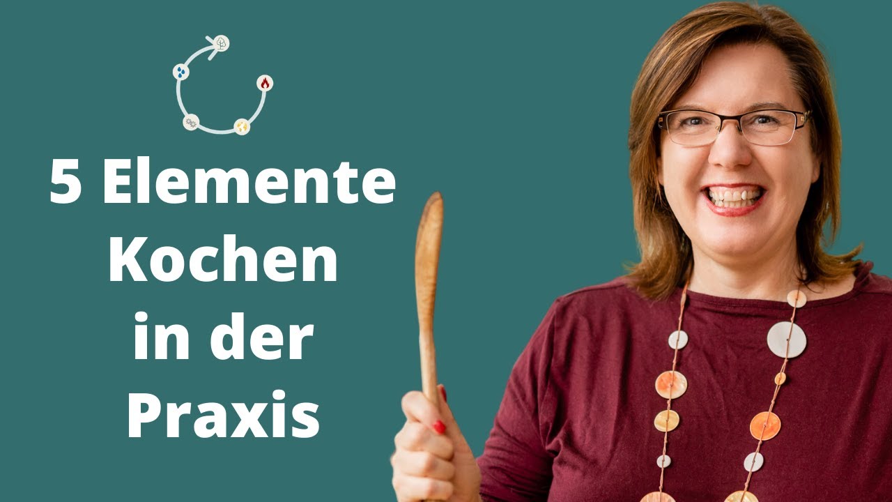 So einfach geht Kochen mit den 5 Elementen