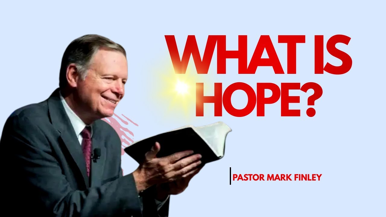 What Is Hope - Pastor Mark Finley