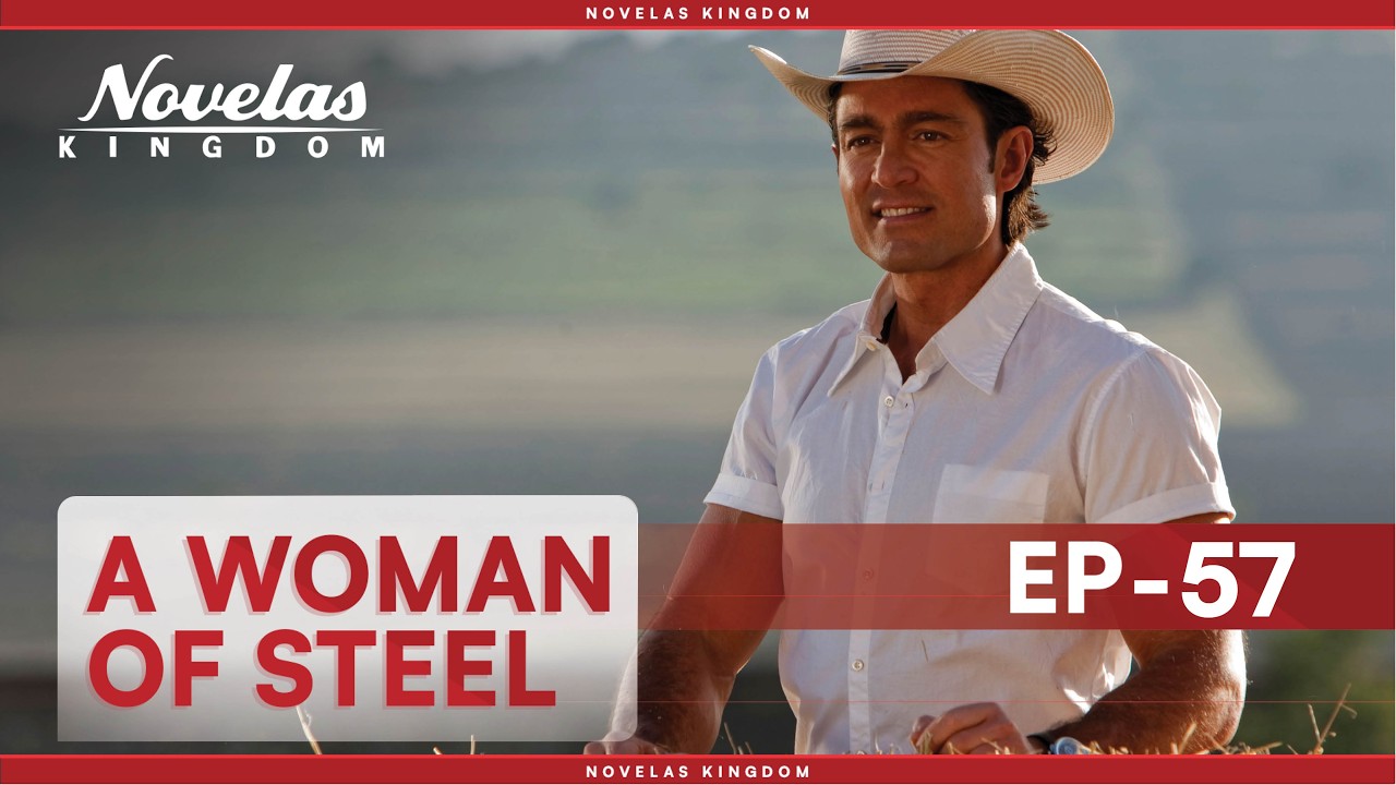 A Woman Of Steel | Episode - 57 | (English Dubbed) Mexican Novela Series