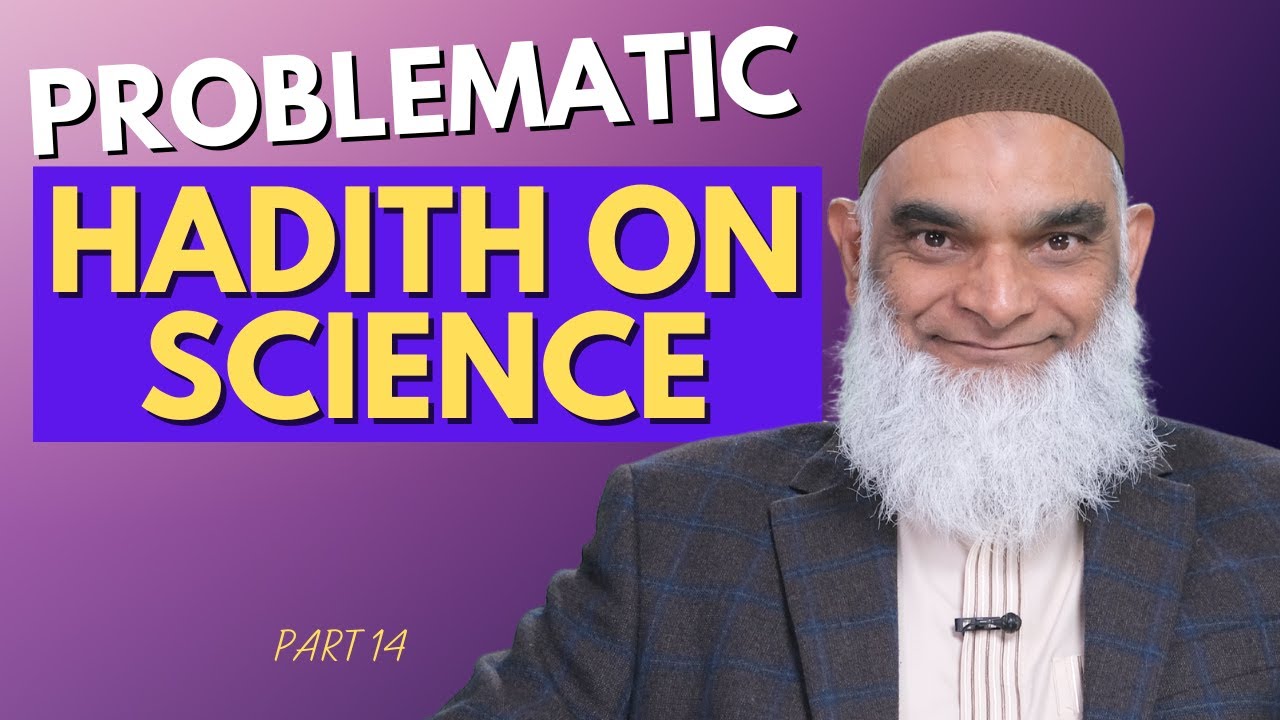 Problematic Hadith about Science | Part 14 | Dr. Shabir Ally