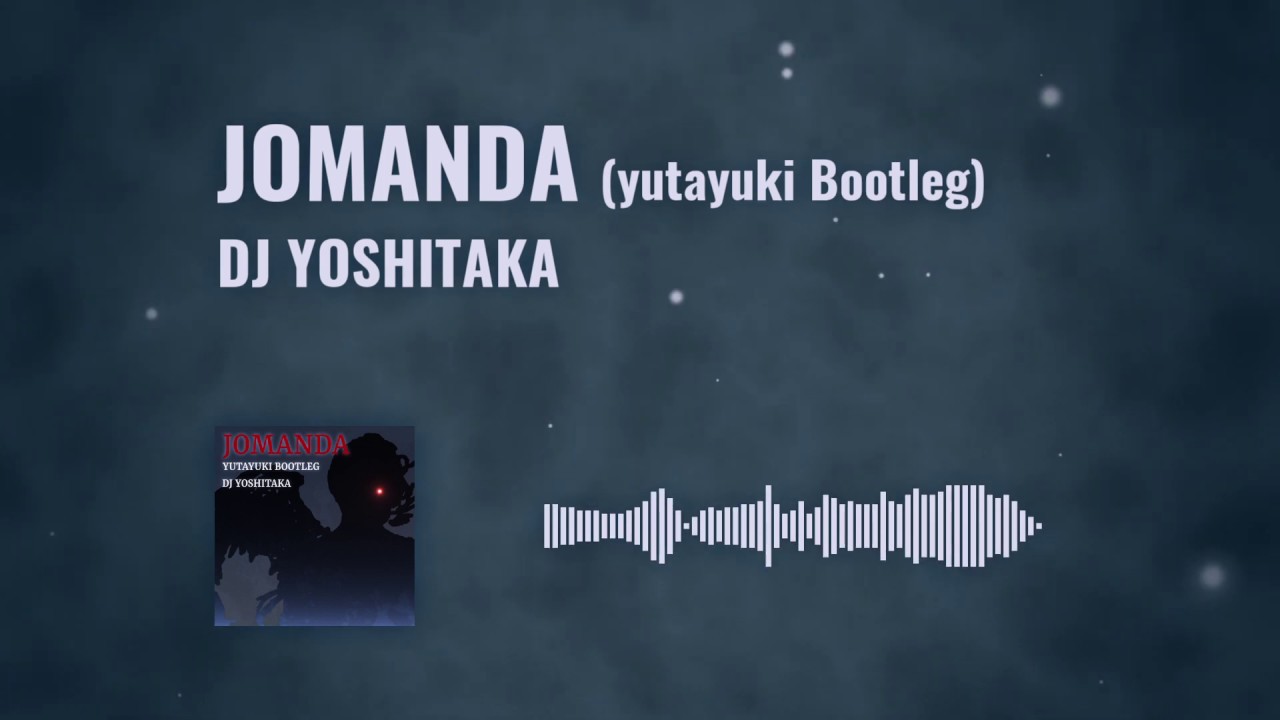 DJ YOSHITAKA - JOMANDA (yutayuki Bootleg)