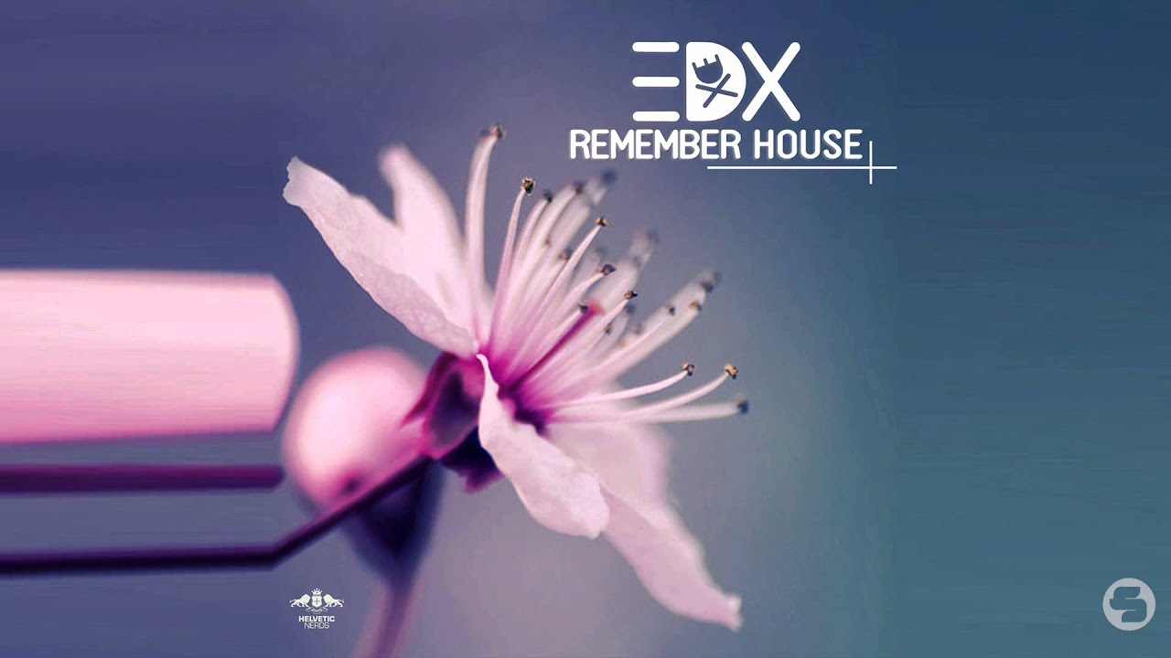 EDX - Remember House (Original Mix)