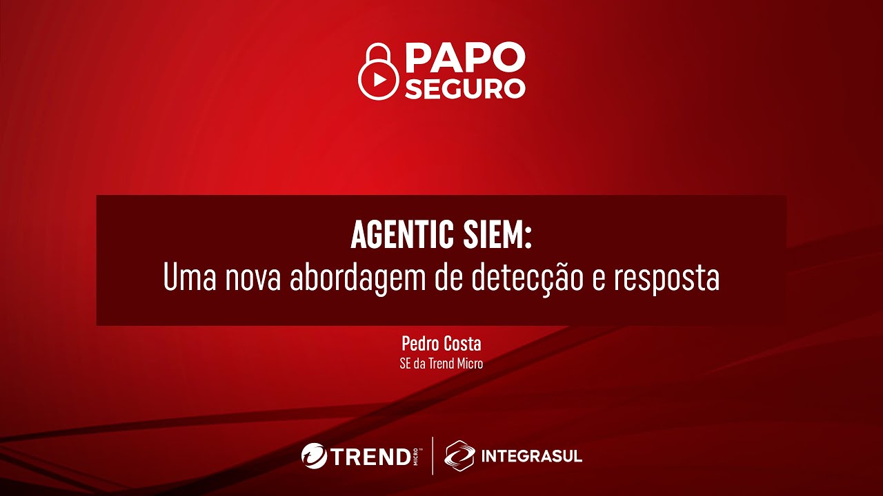 Papo Seguro - AGENTIC SIEM: Uma nova abordagem de detecção e resposta