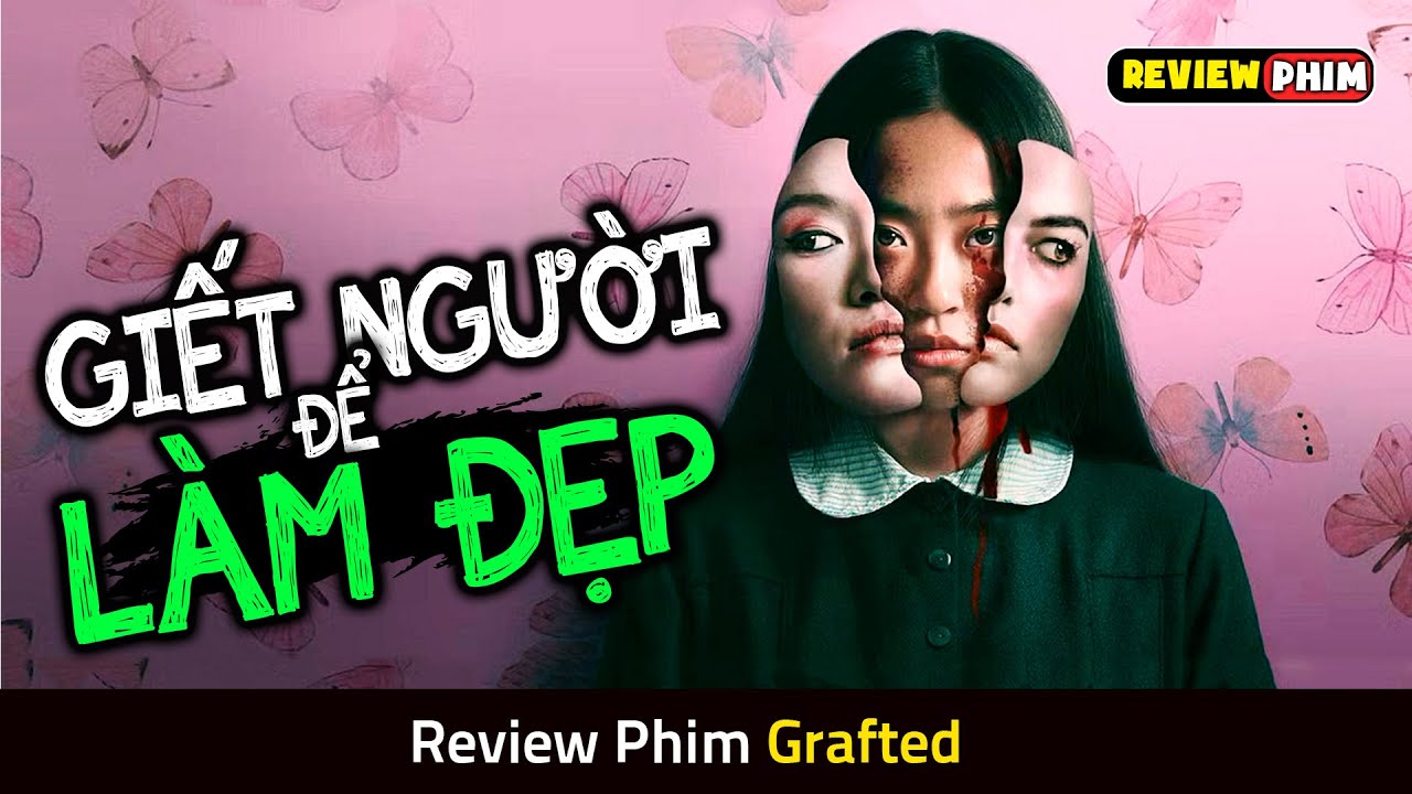C&ocirc; G&aacute;i Trẻ Lấy Da Người Để L&agrave;m Đẹp V&agrave; C&aacute;i Kết Kinh Dị - Review Phim GRAFTED