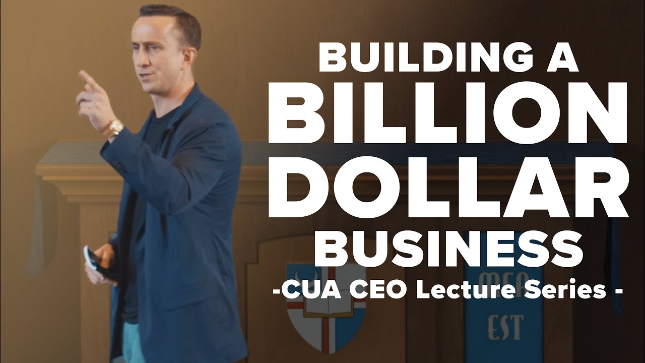 BUILDING A BILLION DOLLAR BUSINESS - CUA CEO Lecture Series