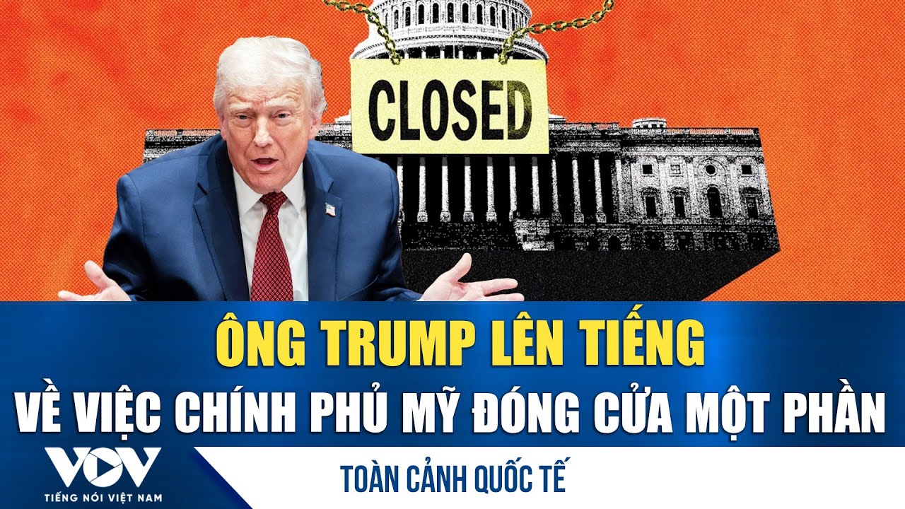 Toàn cảnh quốc tế tối 1/2: Ông Trump lên tiếng về việc chính phủ Mỹ đóng cửa một phần | VOV