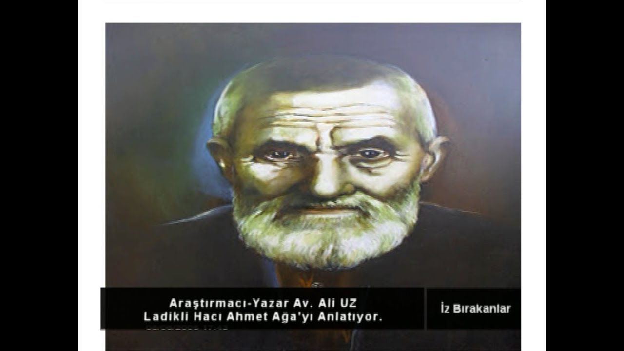 İZ BIRAKANLAR LADİKLİ AHMET AĞA 2.BÖLÜM