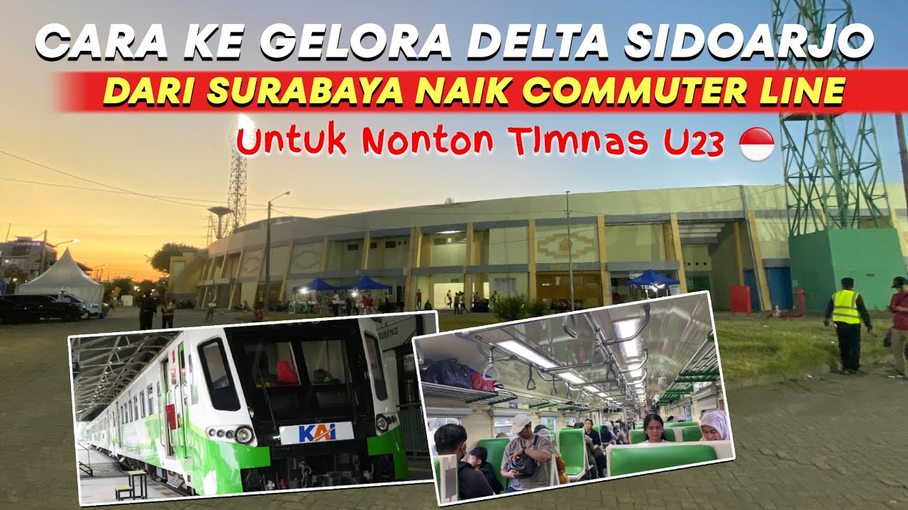 CARA NONTON TIMNAS U23 KE GELORA DELTA SIDOARJO DARI SURABAYA MENGGUNAKAN TRANSPORTASI PUBLIK
