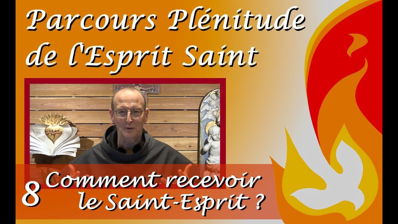 #8 Parcours Plénitude de l'Esprit !  Comment recevoir le Saint Esprit ?