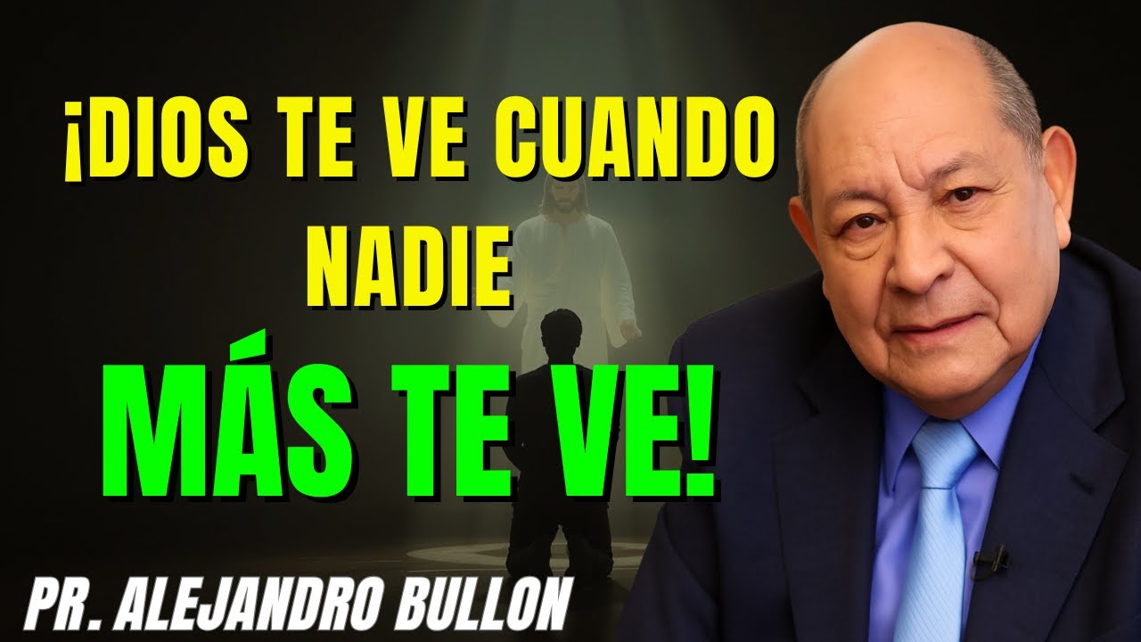 Cuando Nadie Me Mira, Dios Siempre Está Contigo - Alejandro Bullón 2025