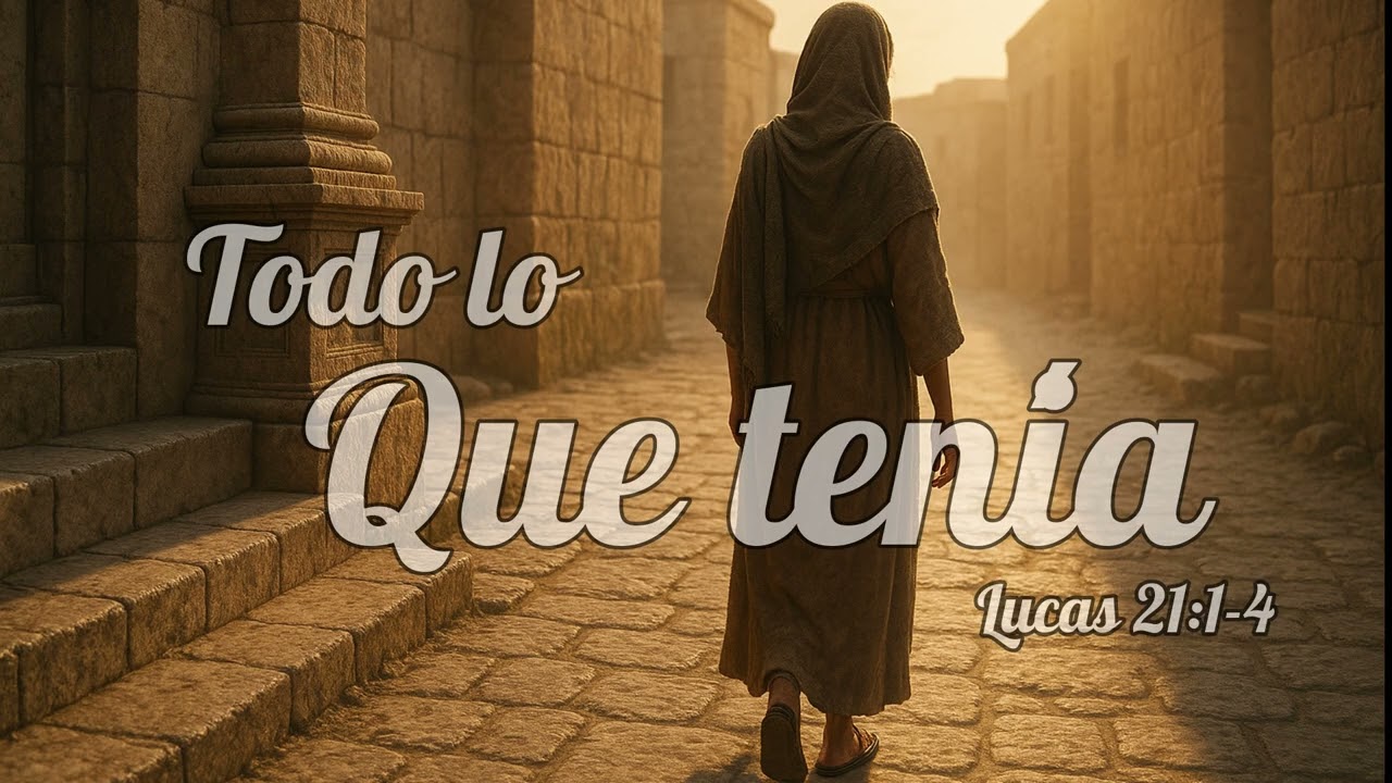 “Todo lo que tenía” | Canción del Evangelio | 24NOV2025