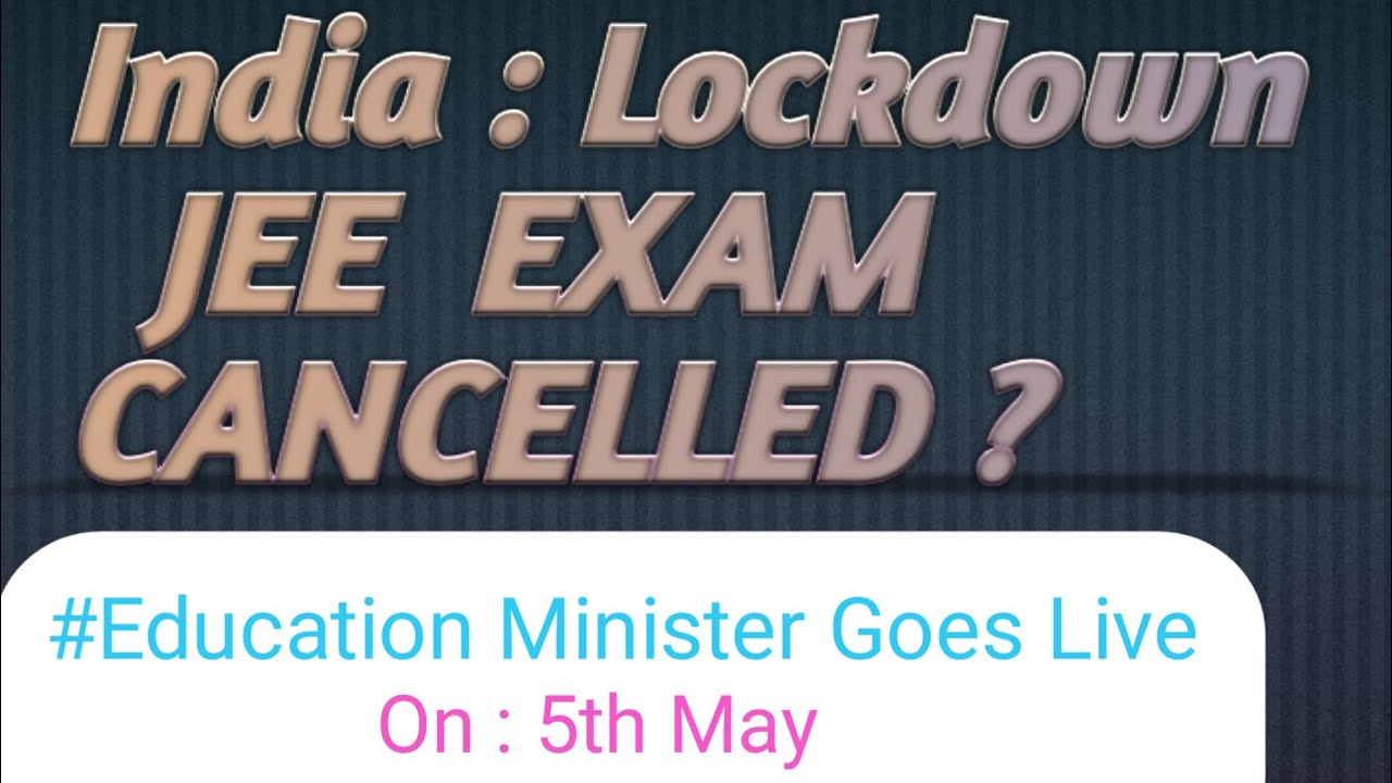 JEE  EXAM 2020 CANCELLED ??