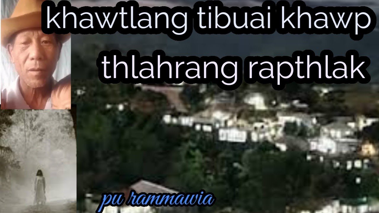 khawtlang ti ralti khawp thlahrang meuh chu atak ngeia tawngtu Pu Rammawia part 5