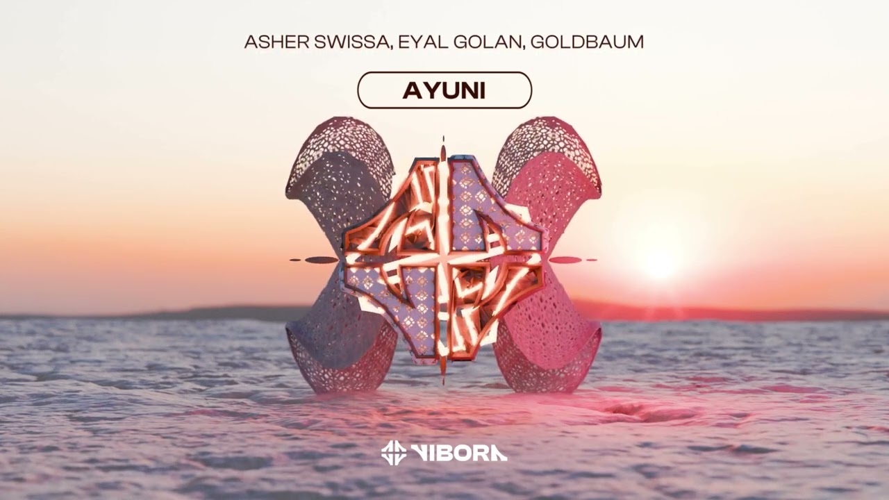 ASHER SWISSA x GOLDBAUM x Eyal Golan - AYUNI