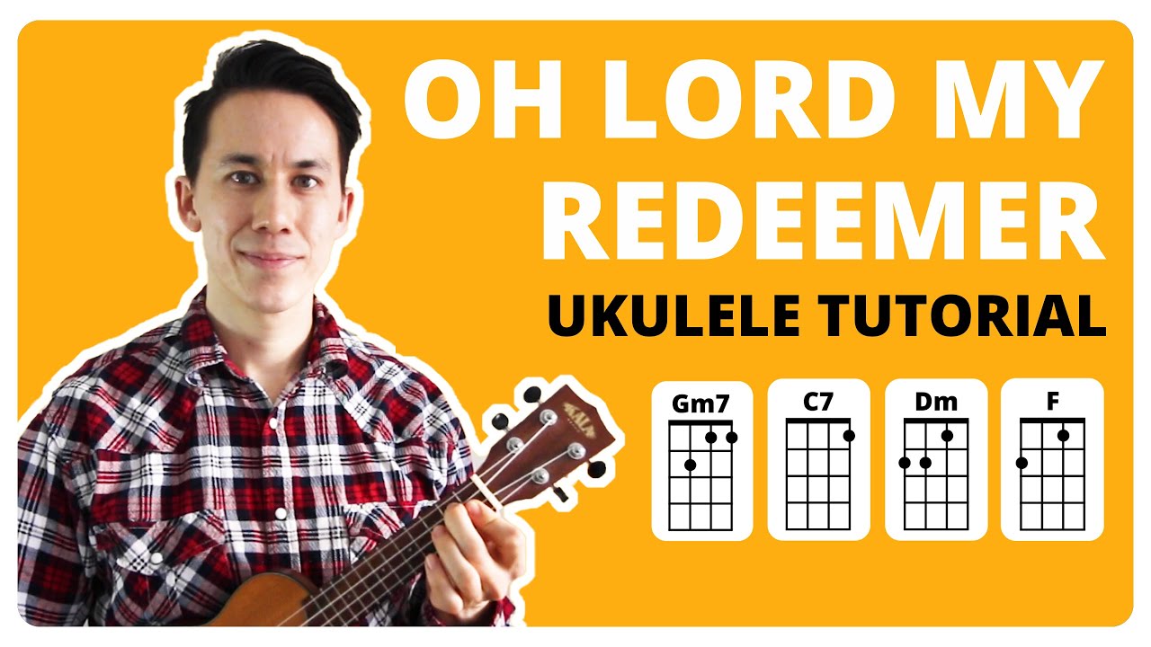 Oh Lord My Redeemer - Ukulele Tutorial, Chords and Singalong